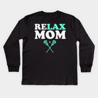 Relax Bro Lacrosse Mom Funny Relax Mom Kids Long Sleeve T-Shirt